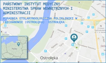 PORADNIA OTOLARYNGOLOGICZNA POLIKLINIKI W CIECHANOWIE (OSTROŁĘKA) - PAŃSTWOWY INSTYTUT MEDYCZNY MINISTERSTWA SPRAW WEWNĘTRZNYCH I ADMINISTRACJI - GEN. TADEUSZA KOŚCIUSZKI 27,  OSTROŁĘKA